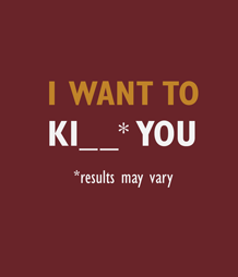 I Want To KI__ You
