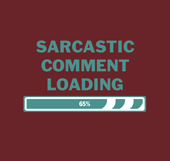 Sarcastic Comment