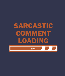 Sarcastic Comment