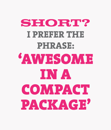 Short? I Prefer Awesome.
